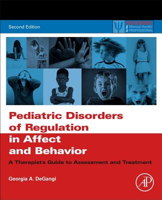 Pediatric Disorders of Regulation in Affect and Behavior: A Therapist’s Guide to Assessment and Treatment