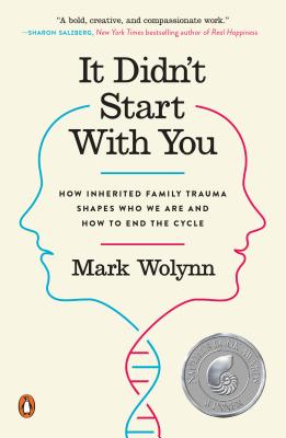 It Didn’t Start with You: How Inherited Family Trauma Shapes Who We Are and How to End the Cycle