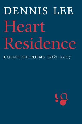 Heart Residence: Collected Poems 1967-2017