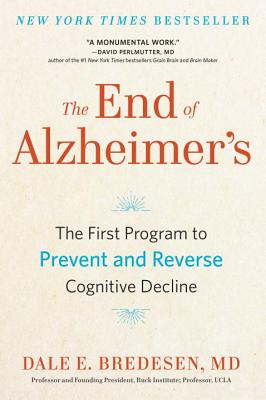 The End of Alzheimer’s: The First Program to Prevent and Reverse Cognitive Decline