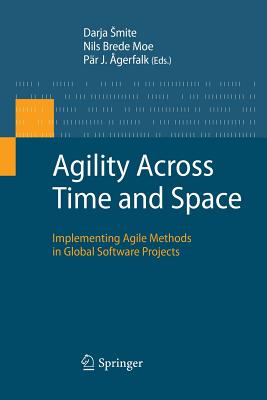 Agility Across Time and Space: Implementing Agile Methods in Global Software Projects