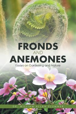 Fronds and Anemones: Essays on Gardening and Nature