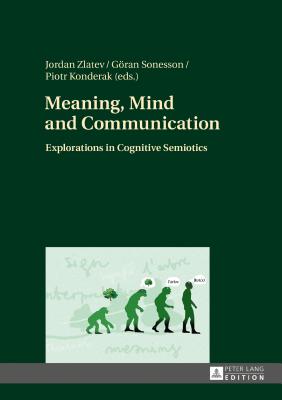 Meaning, Mind and Communication: Explorations in Cognitive Semiotics