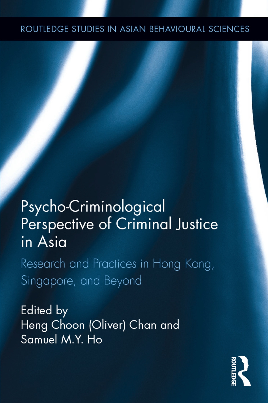 Psycho-Criminological Perspective of Criminal Justice in Asia: Research and Practices in Hong Kong, Singapore, and Beyond