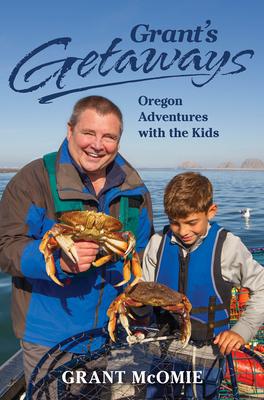 Grant’s Getaways: Oregon Adventures with the Kids