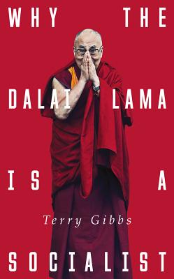 Why the Dalai Lama Is a Socialist: Buddhism, Socialism and the Compassionate Society