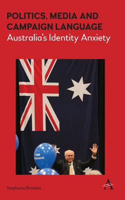 Politics, Media and Campaign Language: Australia’s Identity Anxiety