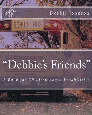 Debbie’s Friends: A Book for Children About Disabilities