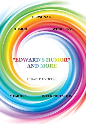 Edward’s Humor and More: Humor, Word Play, Personae, Memoirs, Interpretation