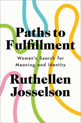 Paths to Fulfillment: Women’s Search for Meaning and Identity