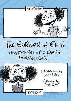 The Garden of Enid: Adventures of a Weird Mormon Girl