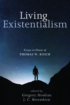Living Existentialism: Essays in Honor of Thomas W. Busch