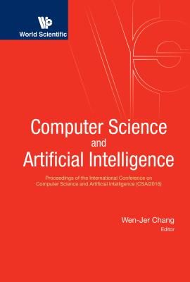 Computer Science and Artificial Intelligence: Proceedings of the International Conference on Computer Science and Artificial Int