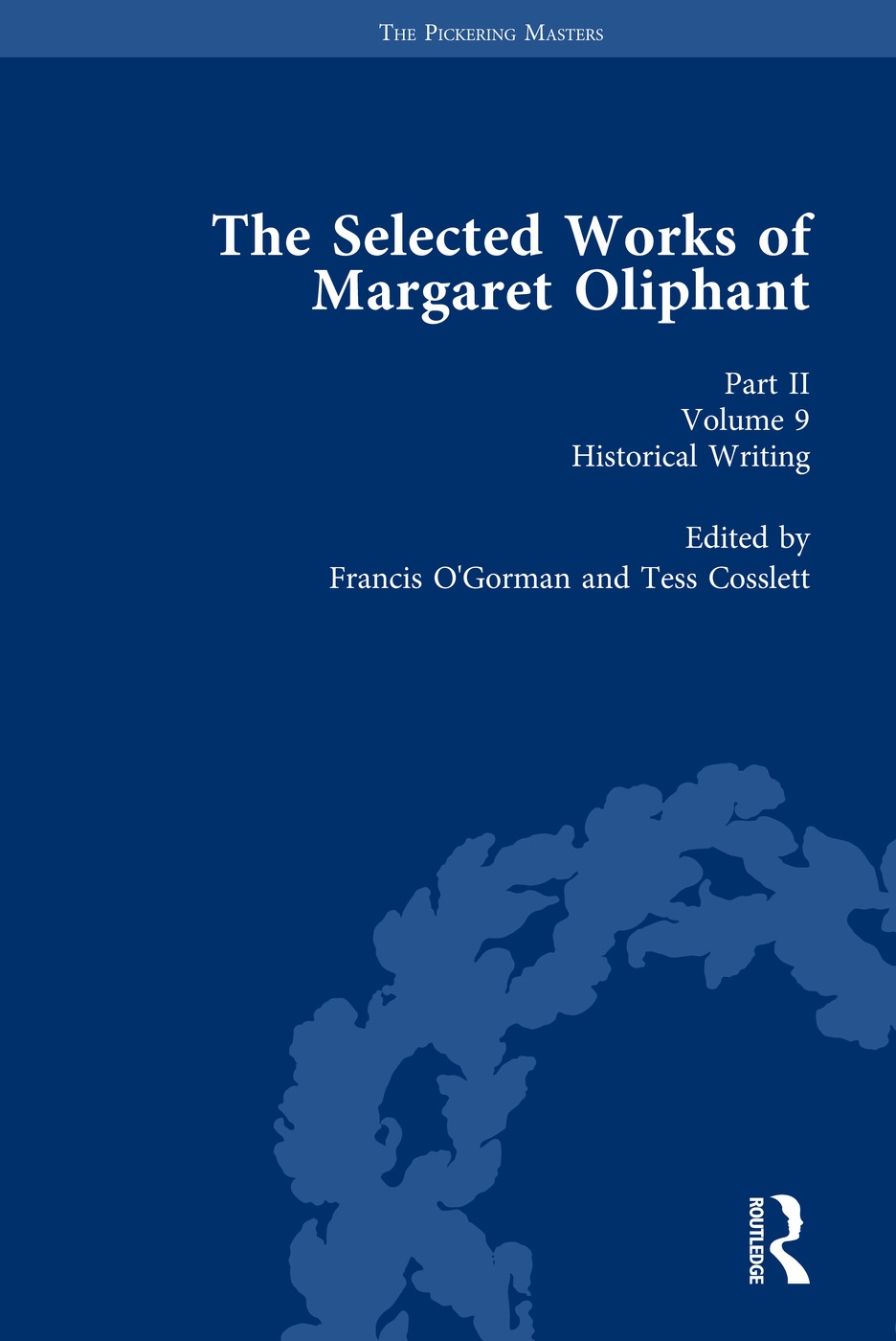The Selected Works of Margaret Oliphant, Part II Volume 9: Historical Writing