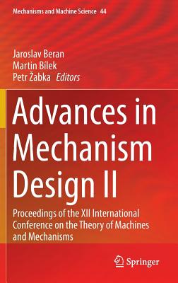 Advances in Mechanism Design II: Proceedings of the XII International Conference on the Theory of Machines and Mechanisms