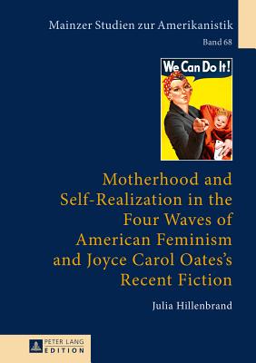 Motherhood and Self-Realization in the Four Waves of American Feminism and Joyce Carol Oates’s Recent Fiction