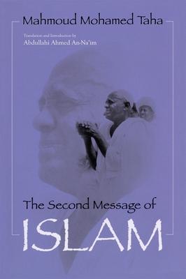 The Second Message of Islam: Mahmoud Mohamed Taha