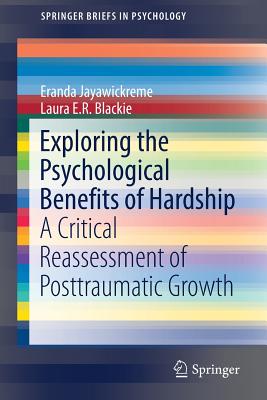 Exploring the Psychological Benefits of Hardship: A Critical Reassessment of Posttraumatic Growth