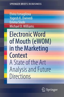 Electronic Word of Mouth Ewom in the Marketing Context: A State of the Art Analysis and Future Directions