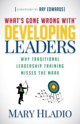 What’s Gone Wrong with Developing Leaders: Why Traditional Leadership Training Misses the Mark