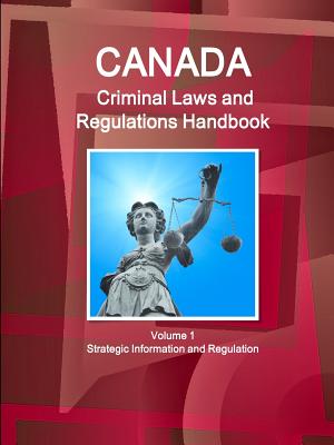 Canada Criminal Laws, Regulations and Procedures Handbook: Strategic Information and Procedures Related to Terrorism