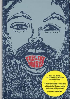 Feel the Music: The Psychedelic Worlds of Paul Major