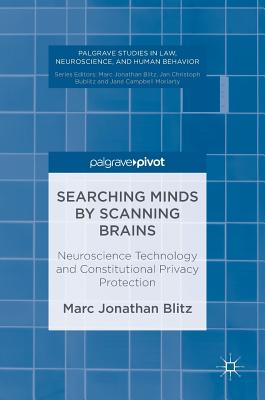 Searching Minds by Scanning Brains: Neuroscience Technology and Constitutional Privacy Protection