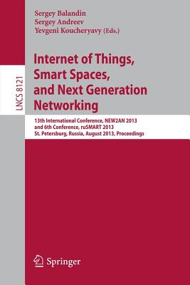 Internet of Things, Smart Spaces, and Next Generation Networking: 13th International Conference, New2an 2013, and 6th Conference