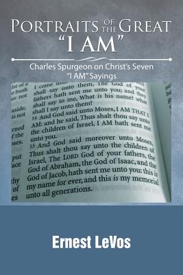 Portraits of the Great I Am: Charles Spurgeon on Christ’s Seven I Am Sayings