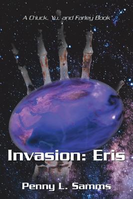 Invasion: Eris: A Chuck, Yu, and Farley Book