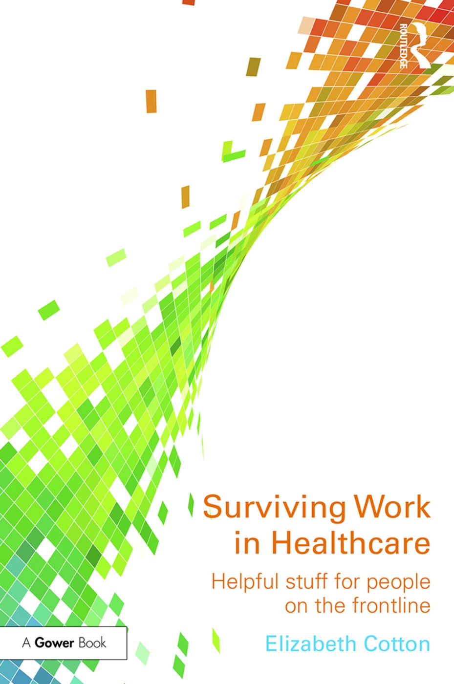 Surviving Work in Healthcare: Helpful Stuff for People on the Frontline