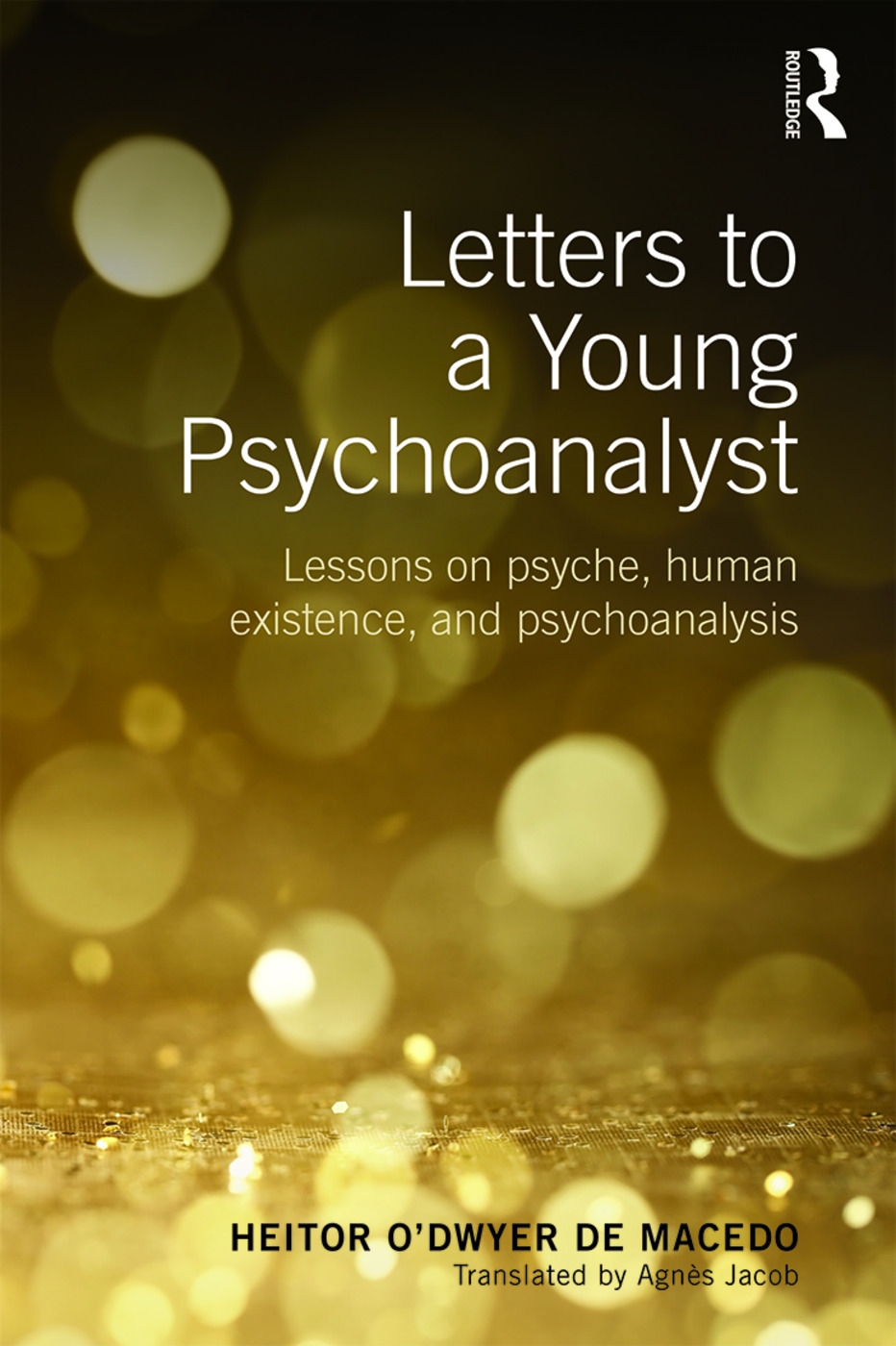 Letters to a Young Psychoanalyst: Lessons on Psyche, Human Existence, and Psychoanalysis