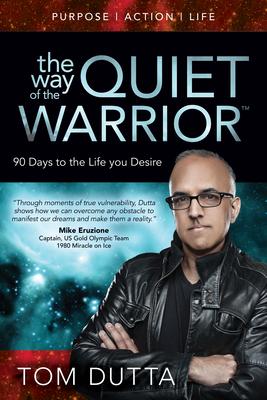 The Way of the Quiet Warrior: 90 Days to the Life You Desire