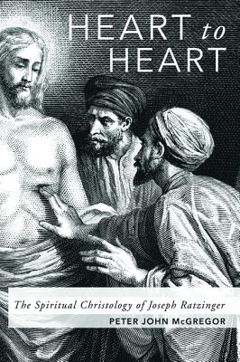 Heart to Heart: The Spiritual Christology of Joseph Ratzinger