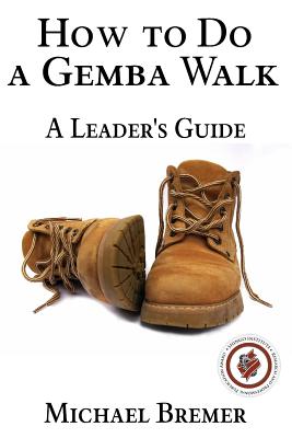 How to Do a Gemba Walk: Walk with a Purpose