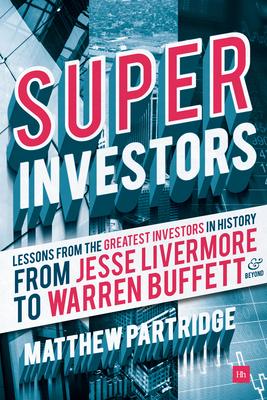 Superinvestors: Lessons from the Greatest Investors in History, From Jesse Livermore to Warren Buffett & Beyond