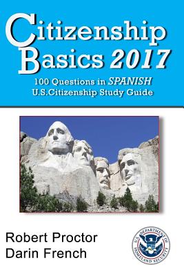 Citizenship Basics 2017: 100 Questions in Spanish - U.S. Citizenship Study Guide 2017 Pre Test
