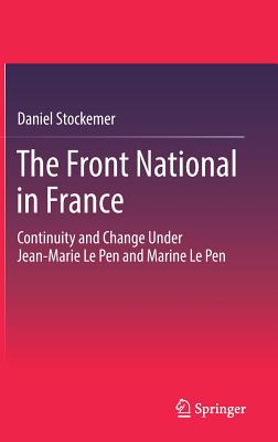 The Front National in France: Continuity or Change Under Jean-Marie Le Pen and Marine Le Pen