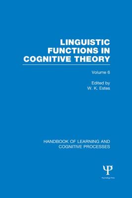 Handbook of Learning and Cognitive Processes: Linguistic Functions in Cognitive Theory