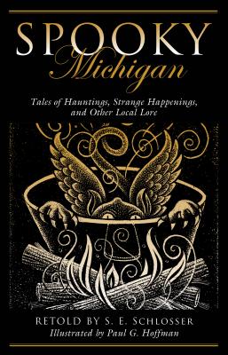 Spooky Michigan: Tales of Hauntings, Strange Happenings, and Other Local Lore, Second Edition