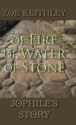 Of Fire of Water of Stone: Jophile’s Story