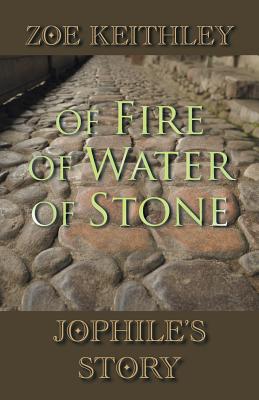 Of Fire of Water of Stone: Jophile’s Story