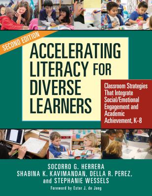 Accelerating Literacy for Diverse Learners K-8: Classroom Strategies That Integrate Social/Emotional Engagement and Academic Ach