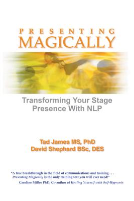 Presenting Magically (Paperback Edition): Transforming Your Stage Presence with Nlp