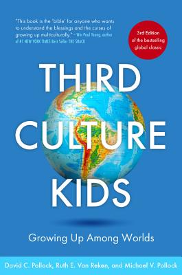 Third Culture Kids: Growing Up Among Worlds