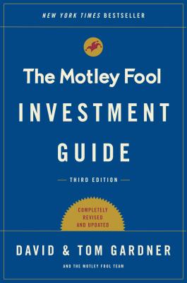The Motley Fool Investment Guide: How the Fools Beat Wall Street’s Wise Men and How You Can Too