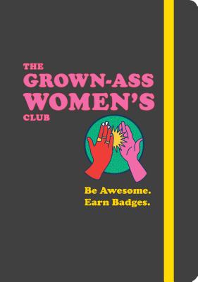 The Grown-Ass Women’s Club: Be Awesome, Earn Badges