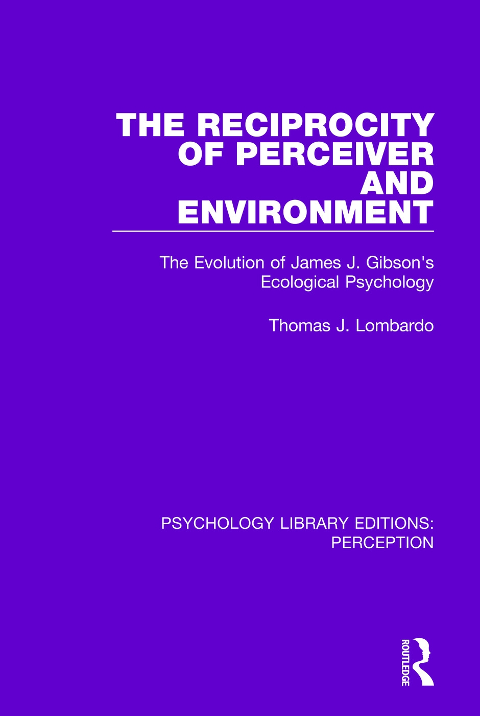 The Reciprocity of Perceiver and Environment: The Evolution of James J. Gibson’s Ecological Psychology