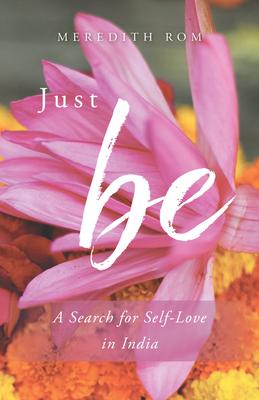 Just Be: A Search for Self-Love in India