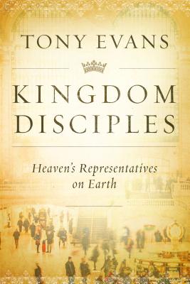 Kingdom Disciples: Heaven’s Representatives on Earth